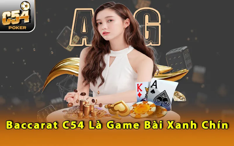 baccarat-c54-la-game-bai-xanh-chin