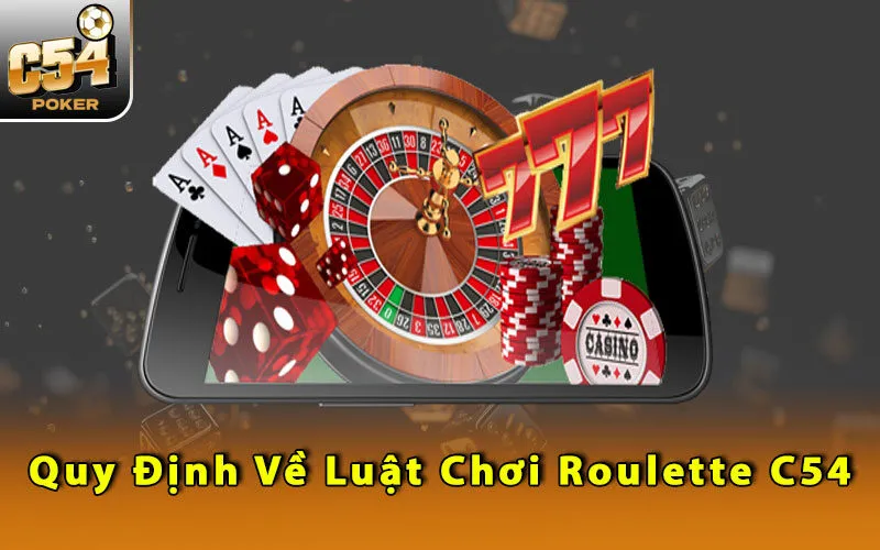 quy-dinh-ve-luat-choi-roulette-c54